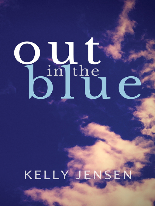 Title details for Out in the Blue by Kelly Jensen - Available